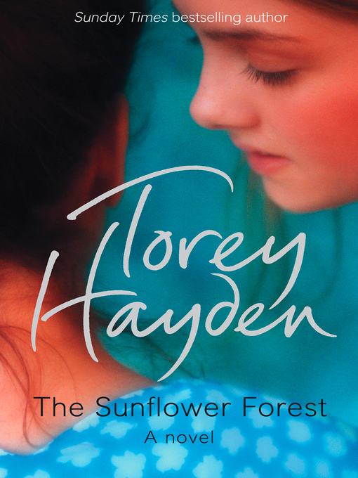 Title details for The Sunflower Forest by Torey Hayden - Available